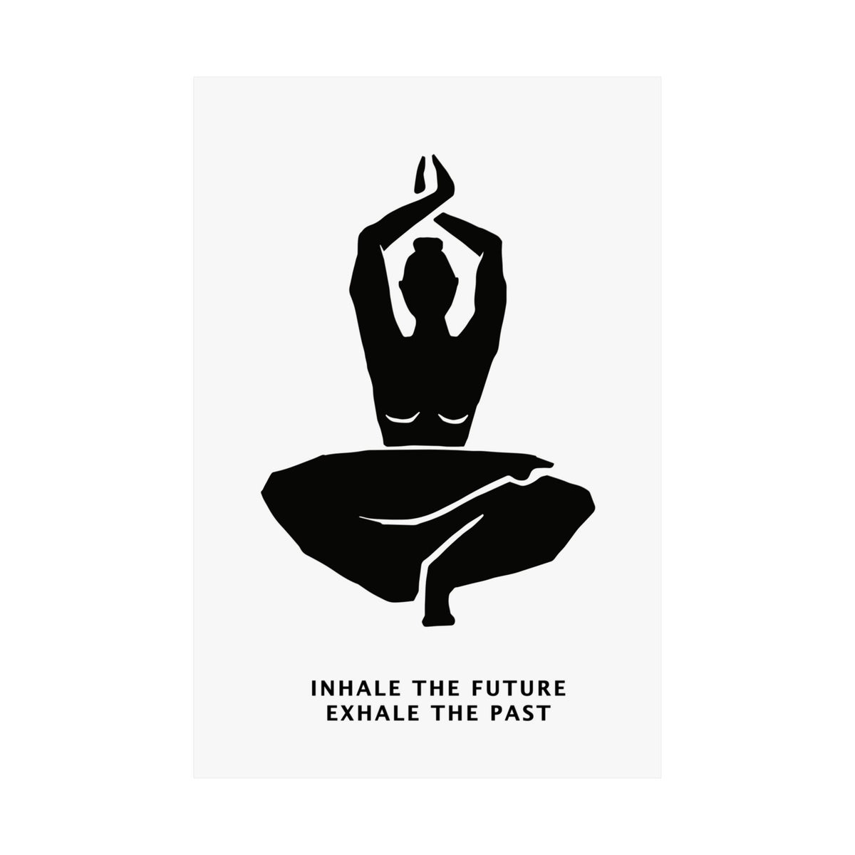 A minimalist black-and-white wall art print featuring a seated yoga figure with the text 'INHALE THE FUTURE EXHALE THE PAST' below, shown hanging against a white background.