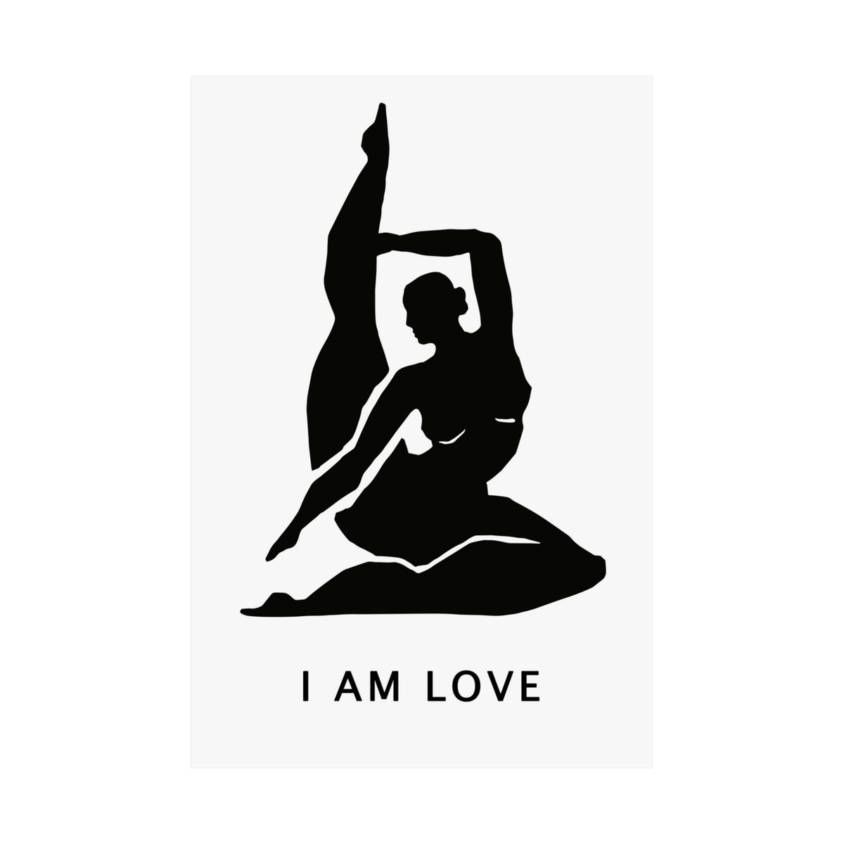A minimalist black graphic print featuring a silhouette of a woman in a yoga pose with her leg raised, above the text 'I AM LOVE' in a clean sans-serif font, set against a light gray background.